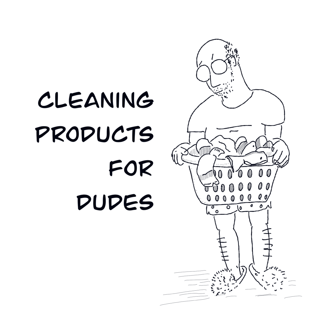 Cleaning products for&nbsp;dudes